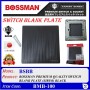 BOSSMAN PREMIUM QUALITY SWITCH BLANK PLATE (SIRIM) COVER (WHITE / BLACK)